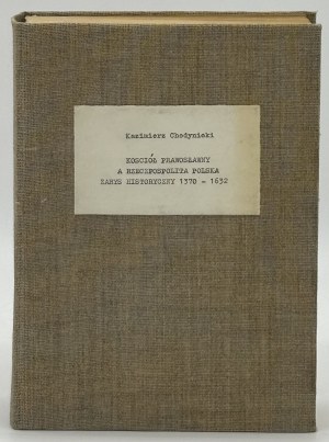 Chodyniecki Kazimierz- Die orthodoxe Kirche und die Republik Polen. Historischer Abriss 1370-1632