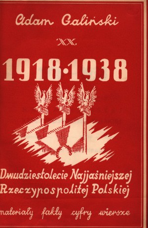 Galiński Jan- 1918-1938 Dwudziestolecie najjaśnieszej Rzeczypospolitej Polskiej [Warsaw 1938].