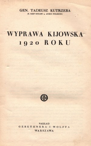 Kutrzeba Tadeusz- Wyprawa kijowska 1920 roku [Warszawa 1937]