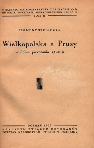 Wieliczka Zygmunt - La Grande Polonia e la Prussia nell'epoca dell'insurrezione del 1918/19 [Poznan 1932].