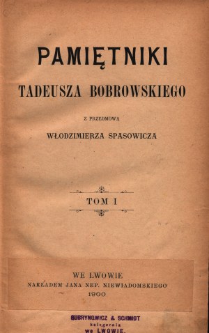 Mémoires de Tadeusz Bobrowski avec un avant-propos de Włodzimierz Spasowicz Volume 1 [Lwów 1900].