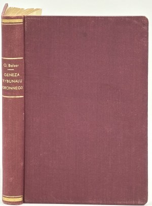 Balzer Oswald- Geneza Trybunału Koronnego. Studyum z dziejów sądownictwa polskiego XVI wieku [Warschau 1886].