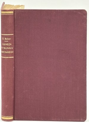 Balzer Oswald- Genesis of the Crown Tribunal. Studyum z dziejów sądownictwa polskiego XVI wieku [Warsaw 1886].