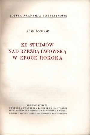 Bochniak Adam- Ze studjów nad rzeźbą lwowską w epoce rokoka. Cracovie
