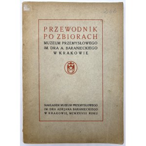 Przewodnik po zbiorach Muzeum Przemysłowego im.dra. A. Baranieckiego w Krakowie
