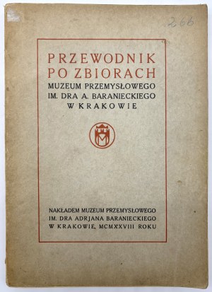 Führer zu den Sammlungen des Industriemuseums von Dr. A. Baraniecki in Krakau A. Baraniecki in Kraków