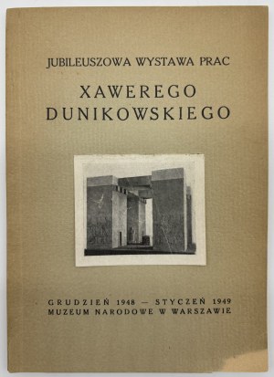 Jubilejní výstava děl Xaweryho Dunikowského (1898-1948). 1948-1949.