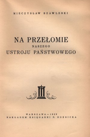 Szawlewski Mieczysław - O prelomení nášho štátneho zriadenia [Varšava 1929].