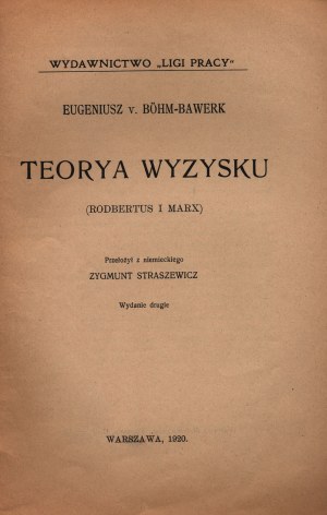 (austriacka szkoła ekonomii) Böhm-Bawerk Eugen- Teorya wyzysku: (Rodbertus i Marx)