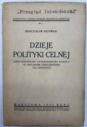 Krzywicki Wieńczysław- Dzieje polityki celnej. Historický náčrt colnej legislatívy s osobitným zreteľom na obilné clá.
