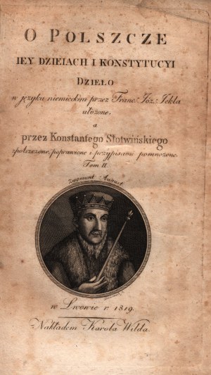 Jekel Franz Joseph- O Polszcze iey dzieiach i konstytucyi. T. 2 časť 1 (dejiny práva a legislatívy)