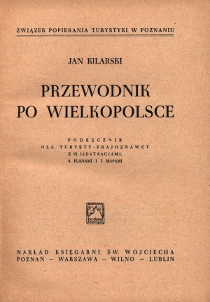 Kilarski Jan- Guide to Greater Poland. A handbook for the tourist-scientist [1938].