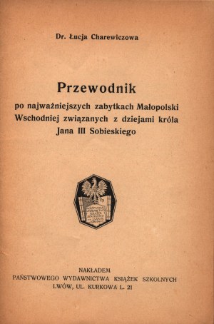 Charewiczowa Lucja- Guide to the most important monuments of Eastern Lesser Poland related to the history of King Jan III Sobieski