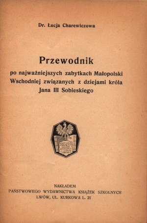 Charewiczowa Łucja - Průvodce po nejvýznamnějších památkách ve východním Malopolsku spojených s historií krále Jana III Sobieského