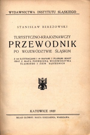 Berezowski Stanisław- Turystyczno- krajoznwaczy przewodnik po województwie śląskim [Kattowitz 1937].