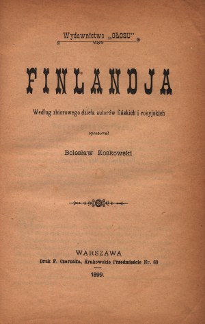 Koskowski Bolesław- Finlandja. D'après l'ouvrage collectif d'auteurs finlandais et russes compilé.... [Varsovie 1899].