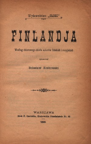 Koskowski Bolesław- Finlandja. Według zbiorowego dzieła autorów fińskich i rosyjskich opracował... [Warszawa 1899].