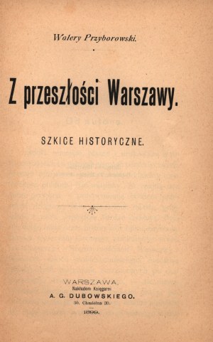 Przyborowski Walery- From the past of Warsaw. Szkice historyczne [Warsaw 1899].