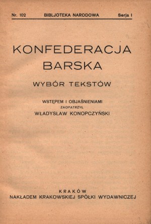 The Bar Confederation. A selection of texts. With an introduction and explanations provided by Wladyslaw Konopczynski [1928].