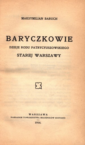 Baruch Maksymilian- Baryczkowie. Histoire de la famille patricienne de l'ancienne Varsovie [Varsovie 1914].