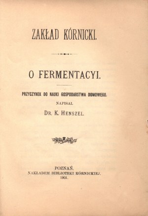 Henszel Konstanty- O fermentacyi. Contribution à l'étude du ménage [Poznań 1901].