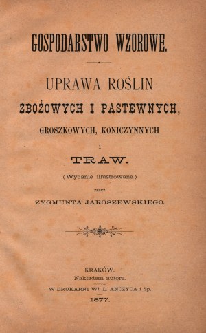 Jaroszewski Zygmunt- Gospodarstwo wzorowe : uprawa roślin zbożowych i pastewnych, groszkowych, koniczynnych i grass (édition illustrée)