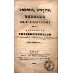 Przeździecki Aleksander- Podole, Wołyń, Ukraina. Obrazy miejsc i czasów [komplet 2 tomów w 1 woluminie] [wydanie pierwsze Wilno 1841]