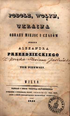 Przeździecki Aleksander- Podolien, Wolhynien, Ukraine. Bilder von Orten und Zeiten [Satz von 2 Bänden in 1 Band] [Erstausgabe Vilnius 1841].