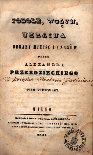 Przeździecki Aleksander- Podolie, Volhynie, Ukraine. Images des lieux et des temps [ensemble de 2 volumes en 1 volume] [première édition Vilnius 1841].