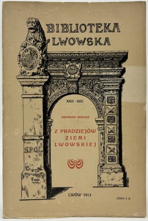 Bohdan Janusz- Z pradziejów ziemi lwowskiej [Lviv 1913](publisher's binding)