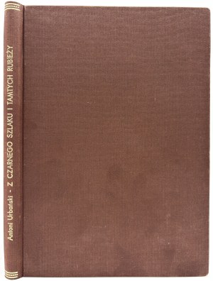 Urbański Antoni- Z czarnego szlaku i tamtych rubieży. Zabytki polskie przepadłe na Podolu, Wołyniu, Ukrainie. [Varsavia 1928]