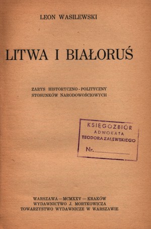 Wasilewski Leon - Litva a Bielorusko. Zarys historyczno-polityczny stosunków narodowościowych [1925].
