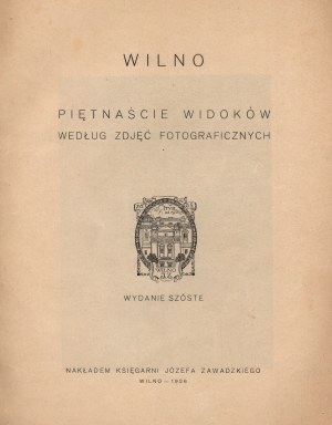 Wilno. Piętnaście widoków według zdjęć fotograficznych [Wilno 1926]