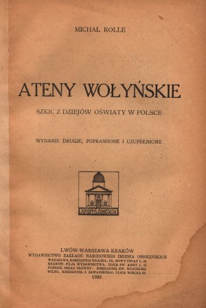 Rolle Michał- Athènes de Volhynie. Esquisse de l'histoire de l'éducation en Pologne [Lwów-Warszawa-Kraków 1923].