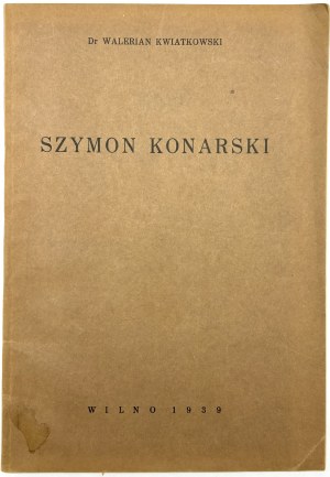 Kwiatkowski Walerian- Szymon Konarski vor dem Hintergrund seiner Epoche [Vilnius 1939].