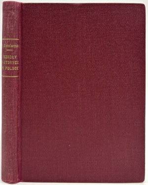 Smoleński Władysław- Szkoły historyczne w Polsce (Główne kierunki poglądów na przeszłość) [Wrocław 1952].