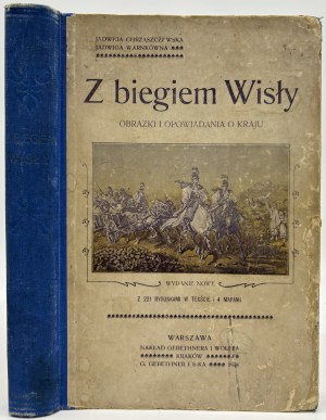 Chrząszczewska Jadwiga- Z biegiem Wisły. Images et histoires sur le pays [Varsovie 1904].