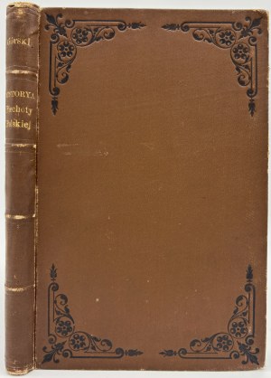 Górski Konstanty - Historya piechoty polskiej [Krakov 1893].