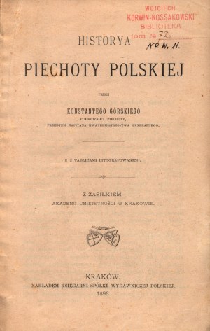 Górski Konstanty - Historya piechoty polskiej [Krakov 1893].