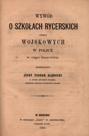 Głębocki Józef Teodor- Wywód o szkołach rycerskich czyli wojskowych w Polsce w ciągu dziejowym [Kraków 1866]