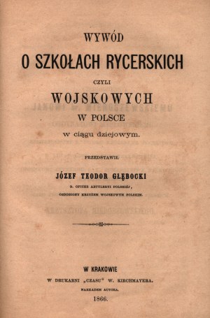 Głębocki Józef Teodor- Wywód o szkołach rycerskich czyli wojskowych w Polsce w ciągu dziejowym [Cracovie 1866].