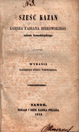 Sześć kazań księdza Fabiana Birkowskiego zakonu kaznodziejskiego.[Sanok 1856] współoprawne z Górnickiego Łukasza- Dzieje w Koronie Polskiej