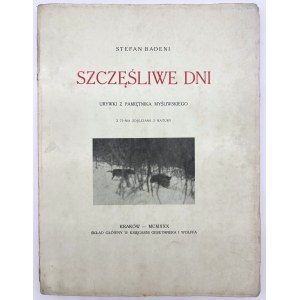 Badeni Stefan- Szczęśliwe dni. Urywki z pamiętnika myśliwskiego. Z 72-ma zdjęciami z natury.[Kraków 1930]