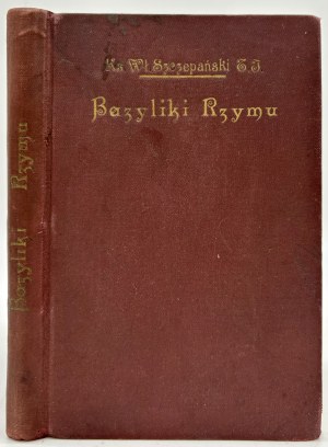 Szczepański Władysław- Římské baziliky. Przewodnik dla pielgrzymów (73 ryciny)[Kraków 1925].