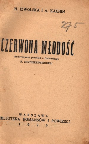 Izwolska H., Kachin A.- La jeunesse rouge. Un roman [Varsovie 1929].