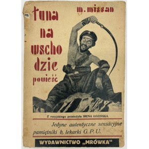(sovietica) Missan Marja- Łuna na wschodzie. Powieść. Jedyne autentyczne sensacyjne pamiętniki b.lekarki G.P.U.