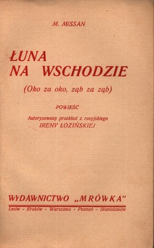 (sovietica) Missan Marja- The glow in the east. Novel. The only authentic sensational memoirs of a b.doctor of the G.P.U.