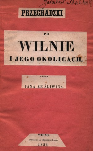 Kirkor Adam Honory- Procházky po Vilniusu a okolí [první vydání prvního polského průvodce po Vilniusu].