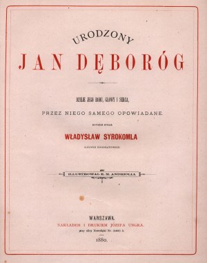 Syrokomla Władysław- Urodzony Jan Dęboróg.[piękna secesyjna oprawa][drzeworyty E. M. Andriolli]