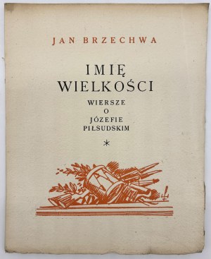 Brzechwa Jan- Jméno velikosti. Básně o Józefu Piłsudském. [číslovaný výtisk] [il.E.Bartłomiejczyk].